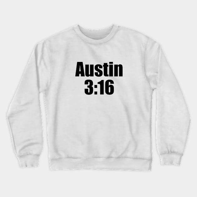 Austin 3:16 (Black) Crewneck Sweatshirt by cheesefries